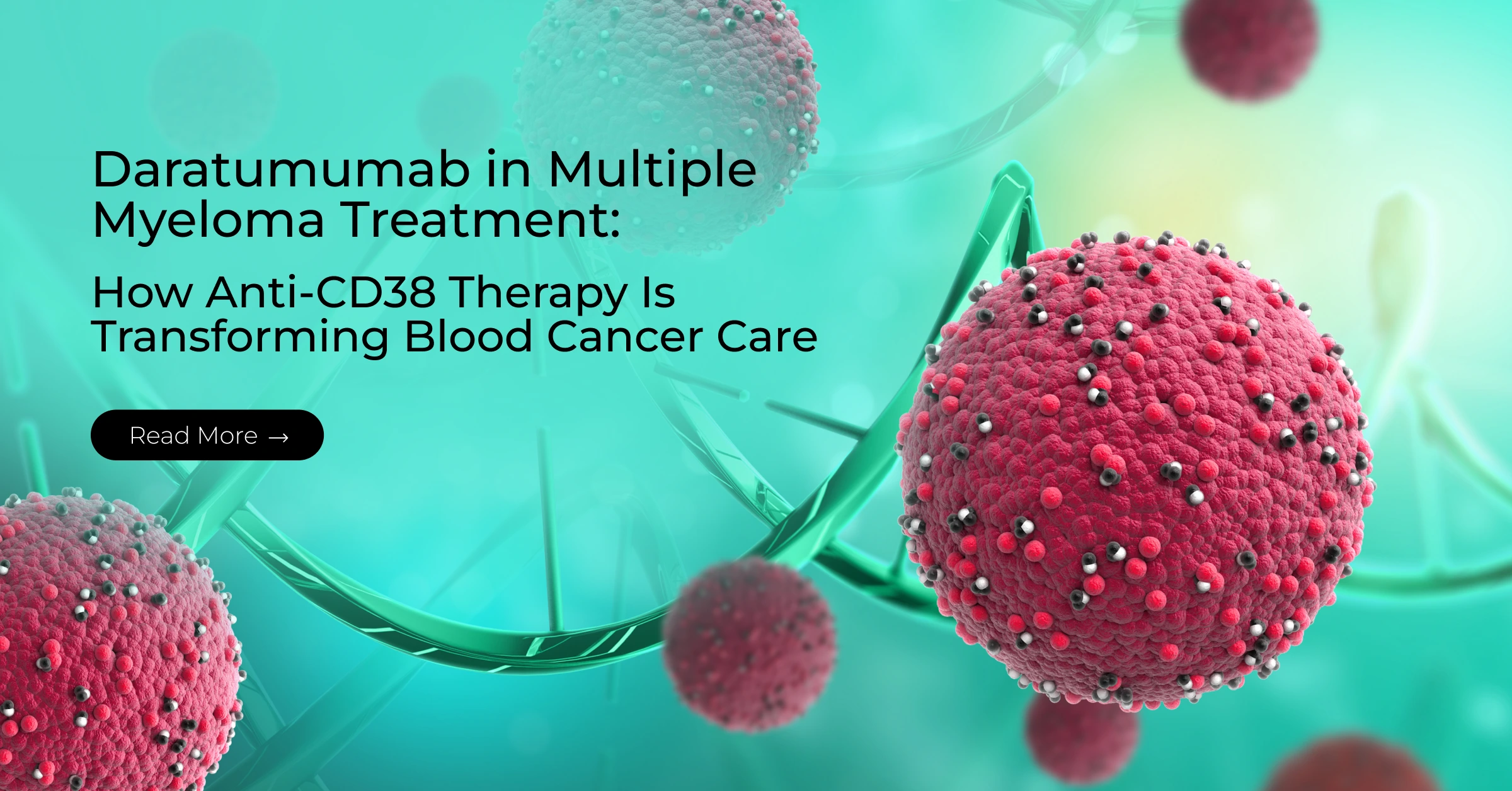 Daratumumab in Multiple Myeloma Treatment: How Anti-CD38 Therapy Is Transforming Blood Cancer Care