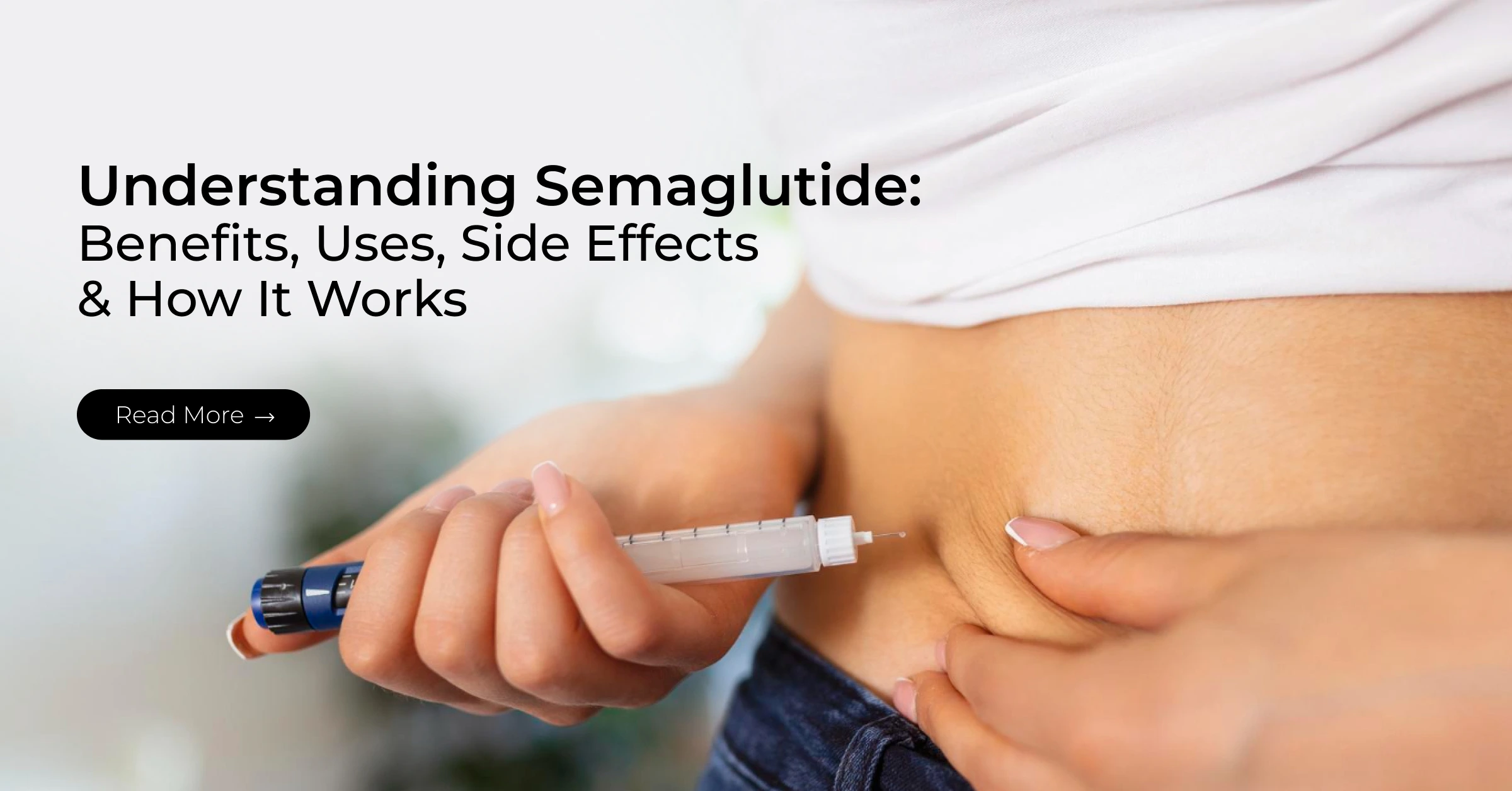 Understanding Semaglutide: Benefits, Uses, Side Effects & How It Works